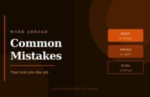 Work Abroad Challenges: Common Mistakes That Cost You the Job Work Abroad Challenges: Common Mistakes That Cost You the Job